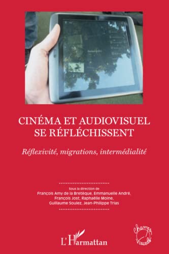 Stock image for Cinma et audiovisuel se rflchissent: Rflexivit, migrations, intermdialit (French Edition) for sale by GF Books, Inc.