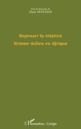 Stock image for Repenser la relation Homme-milieu en Afrique [Broch] Mayama, Alain for sale by BIBLIO-NET