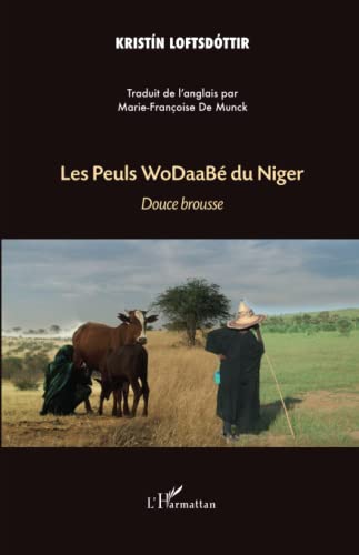 Stock image for Les Peuls WoDaaB du Niger: Douce brousse [Broch] Loftsdottir, Kristin for sale by BIBLIO-NET