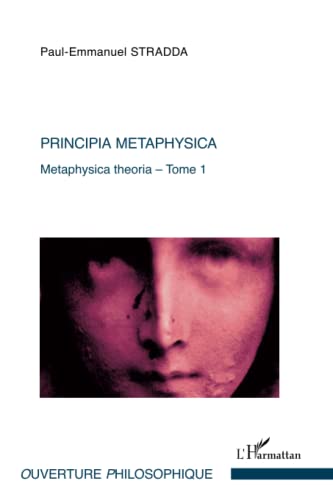 9782296969599: Principia metaphysica: Metaphysica theoria - Tome 1: Tome 1 : Metaphysica theoria