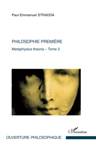 Beispielbild fr Philosophie premire: Metaphysica theoria - Tome 3 (French Edition) zum Verkauf von Gallix