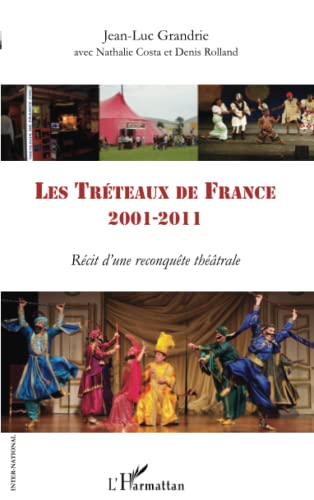 9782296970014: Les Trteaux de France: 2001- 2011 Rcit d'une reconqute thtrale (French Edition)