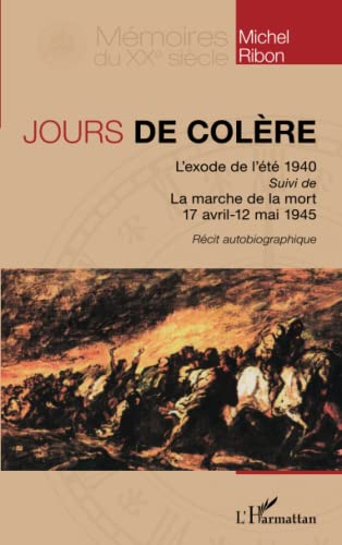 Beispielbild fr Jours de colre: L'exode de l't 1940 suivi de La marche de la Mort (avril-mai 1945) [Broch] Ribon, Michel zum Verkauf von BIBLIO-NET