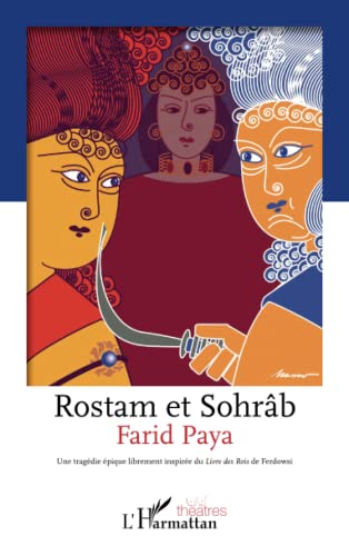 Stock image for Rostam et Sohrb: Une tragdie pique librement inspire du Livre des Rois de Ferdowsi (French Edition) for sale by Books Unplugged