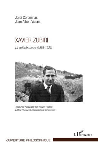 Beispielbild fr Xavier Zubiri: La solitude sonore (1898-1931) (French Edition) zum Verkauf von Gallix