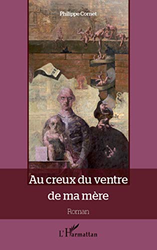 Beispielbild fr Au creux du ventre de ma mre: Roman (French Edition) zum Verkauf von Gallix