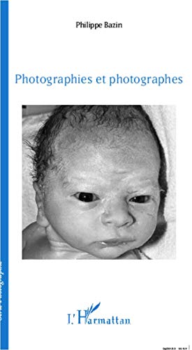 Photographies et photographes (French Edition) (9782296991675) by Bazin, Philippe