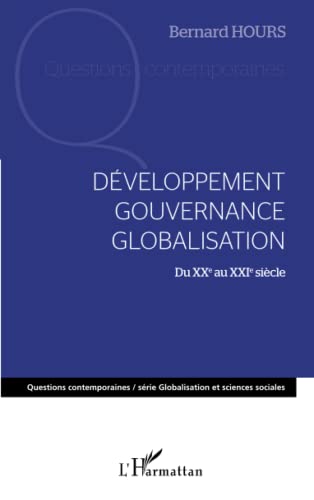 Beispielbild fr Dveloppement gouvernance globalisation du XXe au XXIe sicle [Broch] Hours, Bernard zum Verkauf von BIBLIO-NET