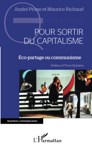 Stock image for Pour sortir du capitalisme: Eco-partage ou communisme [Broch] RICHAUD, MAURICE et Prone, Andr for sale by BIBLIO-NET