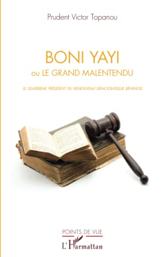 Stock image for Boni Yayi: ou le grand malentendu Le quatrime prsident du renouveau dmocratique bninois (French Edition) for sale by Books Unplugged