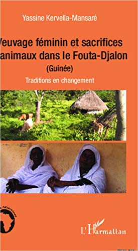 Stock image for Veuvage fminin et sacrifices d'animaux dans le Fouta-Djalon (Guine): Traditions en changement [Broch] Kervella-Mansar, Yassine for sale by BIBLIO-NET