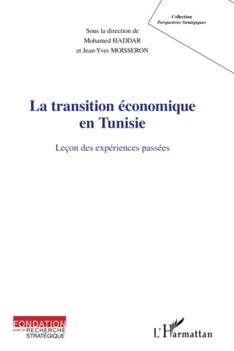 Beispielbild fr La Transition conomique en Tunisie: Leon des expriences passes (French Edition) zum Verkauf von Gallix