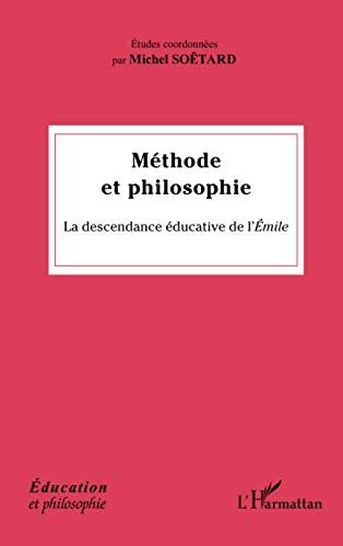 9782296993327: Mthode et philosophie: La descendance ducative de l'Emile