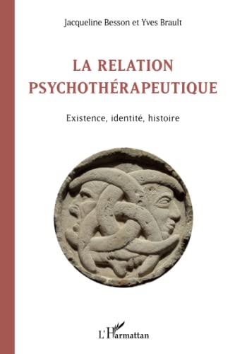 Stock image for La relation psychothrapeutique: Existence, identit, histoire (French Edition) for sale by GF Books, Inc.