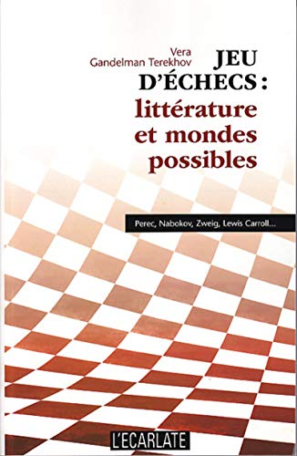 Stock image for Jeu d'checs : littrature et mondes possibles: Perec, Nabokov, Zweig, Lewis Caroll. (French Edition) for sale by Gallix