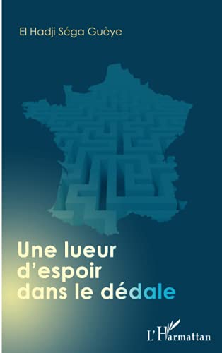 9782296995291: Une lueur d'espoir dans le ddale (French Edition)