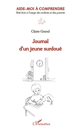 Stock image for Journal d'un jeune surdou: Aide-moi  comprendre Petit livre  l'usage des enfants et des parents (French Edition) for sale by GF Books, Inc.