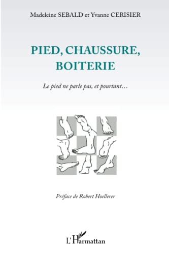 Beispielbild fr Pied, chaussure, boiterie: Le pied ne parle pas, et pourtant. (French Edition) zum Verkauf von Gallix