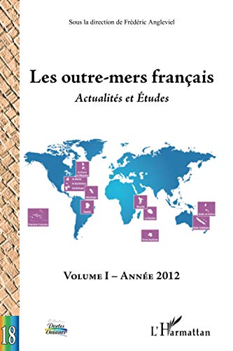 Stock image for Les outre-mers franais: Actualits et Etudes Volume I Anne 2012 [Broch] Angleviel, Frdric for sale by BIBLIO-NET