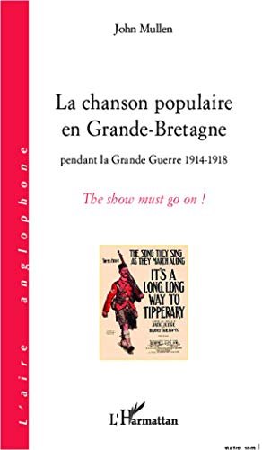 9782296996663: La chanson populaire en grande Bretagne pendant la grande guerre 1914 1918 : The show must go on