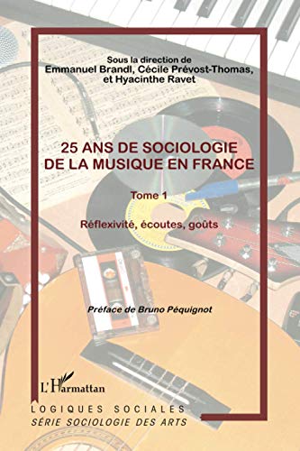 Beispielbild fr 25 ans de sociologie de la musique en France (Tome 1): Rflexit, coutes, gots (French Edition) zum Verkauf von Gallix