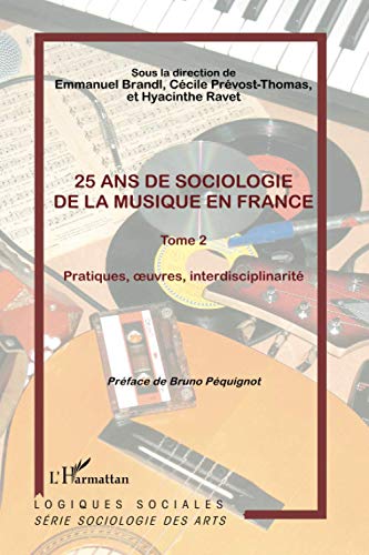 Beispielbild fr 25 ans de sociologie de la musique en France (Tome 2): Pratiques, oeuvres, interdisciplinarit (French Edition) zum Verkauf von Gallix