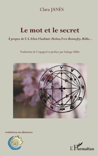 Imagen de archivo de Le mot et le secret:  propos de TS Eliot, Vladimir Holan, Yves Bonnefoy, Rilke [Broch] Jans, Clara a la venta por BIBLIO-NET