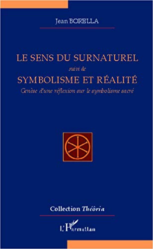 Beispielbild fr Le sens du surnaturel: suivi de Symbolisme et ralit Gense d'une rflexion sur le symbolisme sacr (French Edition) zum Verkauf von Gallix