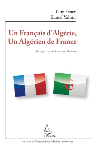 9782296997370: Un Franais d'Algrie, un Algrien de France: Dialogue pour la rconciliation