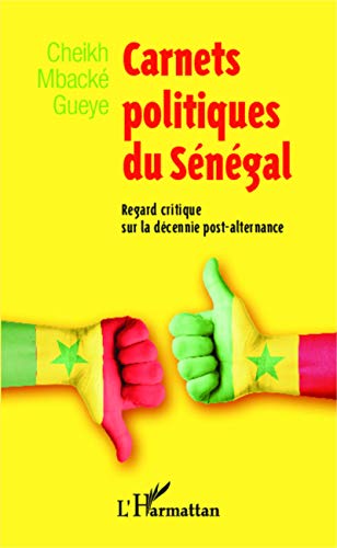 Beispielbild fr Carnets politiques du Sngal: Regard critique sur la dcennie post-alternance [Broch] Mback Gueye, Cheikh zum Verkauf von BIBLIO-NET