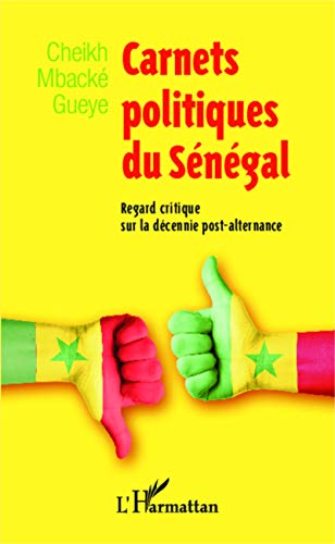 Stock image for Carnets politiques du Sngal: Regard critique sur la dcennie post-alternance [Broch] Mback Gueye, Cheikh for sale by BIBLIO-NET