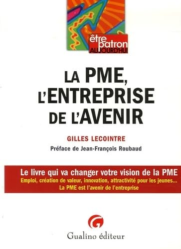 Stock image for LA PME, l'entreprise de l'avenir : Le livre qui va changer votre vision de la PME for sale by medimops