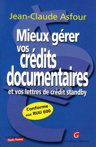 Beispielbild fr mieux grer vos crdits documentaires et lettres de crdit standby zum Verkauf von Gallix