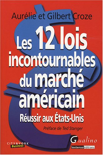 Beispielbild fr Les 12 lois incontournables du march amricain : Russir aux Etats-Unis zum Verkauf von Ammareal