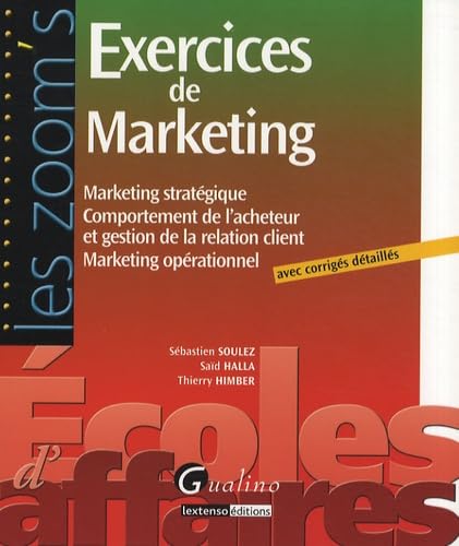 Stock image for Exercices de Marketing : Marketing stratgique, Comportement de l'acheteur et gestion de la relation client Marketing oprationnel for sale by Ammareal