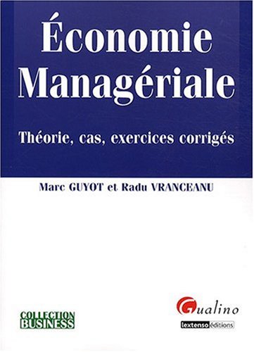 Beispielbild fr conomie managriale: THORIE, CAS, EXERCICES CORRIGS zum Verkauf von Gallix