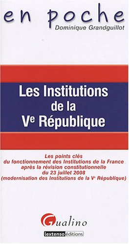 Stock image for Les institutions de la Ve Rpublique : Les points cls du fonctionnement des institutions de la France aprs la rvision constitutionnelle du 23 . des institutions de la Ve Rpublique) for sale by medimops