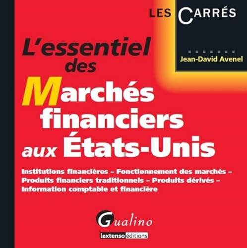 Imagen de archivo de L'essentiel des marchs financiers aux Etats-Unis : Institutions financires, fonctionnement des marchs, produits financiers traditionnels, a la venta por Ammareal