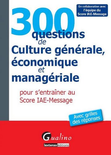 Beispielbild fr 300 Questions De Culture Gnrale, conomique Et Managriale Pour S'entraner Au Score Iae-message zum Verkauf von RECYCLIVRE