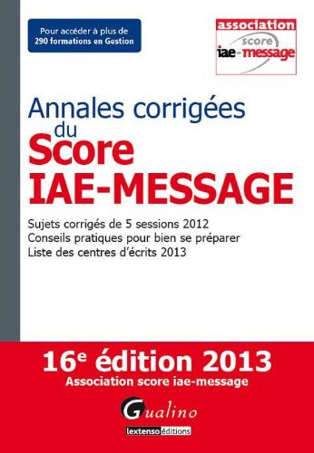 Stock image for ANNALES CORRIGES DU SCORE IAE-MESSAGE -2013, 16EME EDITION for sale by LiLi - La Libert des Livres