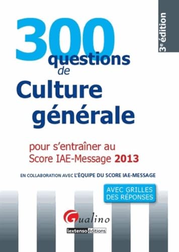 Stock image for 300 Questions De Culture Gnrale Pour S'entraner Au Score Iae-message 2013 : Avec Grilles Des Rpo for sale by RECYCLIVRE
