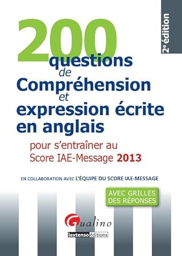 Stock image for 200 questions de comprhension et expression crite en anglais pour s'entraner au Score IAE-Message 2013 for sale by Ammareal