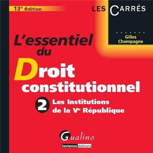 Beispielbild fr L'essentiel du droit constitutionnel: Tome 2, Les Institutions de la Ve Rpublique Champagne, Gilles zum Verkauf von BIBLIO-NET