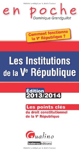 Stock image for Les Institutions de la Ve Rpublique : comment fonctionne la Ve Rpublique ?: Les points cls du droit constitutionnel de la Ve Rpublique Grandguillot, Dominique for sale by BIBLIO-NET