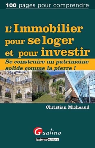 Stock image for L'immobilier pour se loger et pour investir : Se construire un patrimoine solide comme la pierre ! for sale by Ammareal