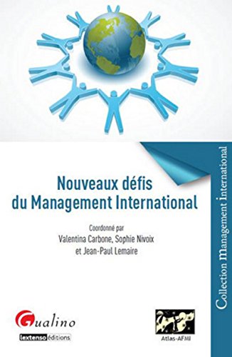 Nouveaux défis du management international - Valentina Carbone; Sophie Nivoix; Jean-Paul Lemaire