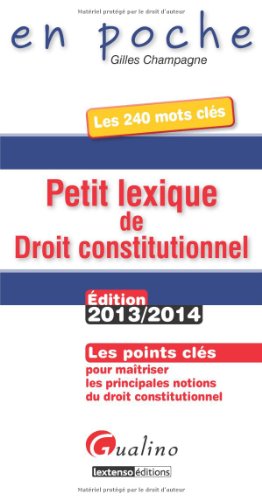 Beispielbild fr Petit lexique de droit constitutionnel : les 240 mots cls: Les points cls pour matriser les principales notions du droit constitutionnel zum Verkauf von Ammareal