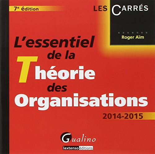 Beispielbild fr L'Essentiel de la Thorie des organisations 2014-2015, 7me dition zum Verkauf von Ammareal