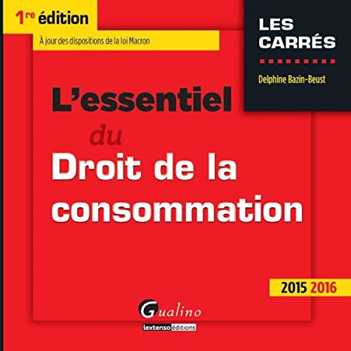 9782297040013: L'essentiel du droit de la consommation 2015-2016:  JOUR DES DISPOSITIONS DE LA LOI MACRON