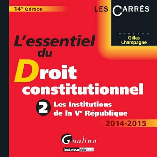 Beispielbild fr L'essentiel du droit constitutionnel. Tome 2. Les institutions de la Ve Rpublique, 14me dition zum Verkauf von Ammareal